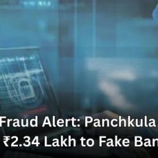 Cyber Fraud Alert: Panchkula Techie Loses ₹2.34 Lakh to Fake Bank Call