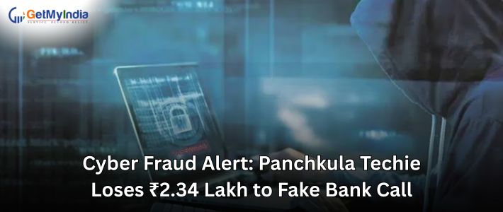 Cyber Fraud Alert: Panchkula Techie Loses ₹2.34 Lakh to Fake Bank Call