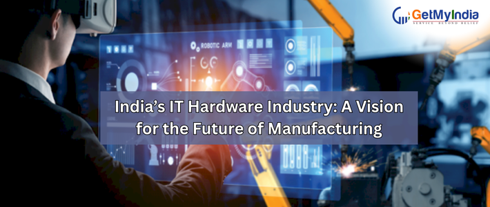 India’s IT Hardware Industry: A Vision for the Future of Manufacturing
