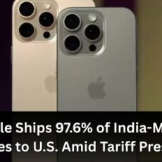 Apple Ships 97.6% of India-Made iPhones to U.S. Amid Tariff Pressures