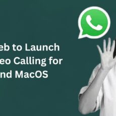 WhatsApp Web will launch Voice and Video calling for Windows and macOS